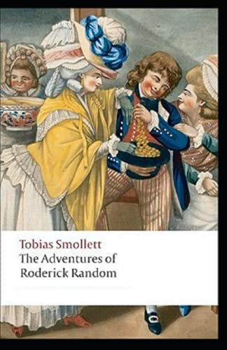 The Complete Roderick The Adventures of Roderick Random Annotated by Tobias Smollett | Goodreads