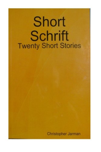 Short Schrift: Twenty Short Stories by Mr Christopher Jarman | Goodreads