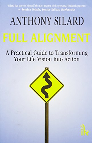 Full Alignment: A Practical Guide to Transforming your Life Vision into ...