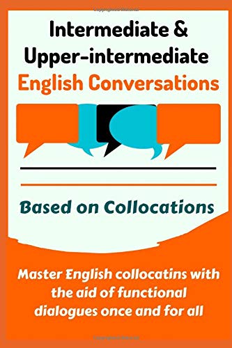 Intermediate & Upper-intermediate Conversations Based on Collocations ...