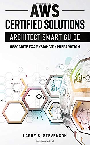 AWS Certified Solutions Architect Smart Guide: Associate Exam (SAA-CO1 ...