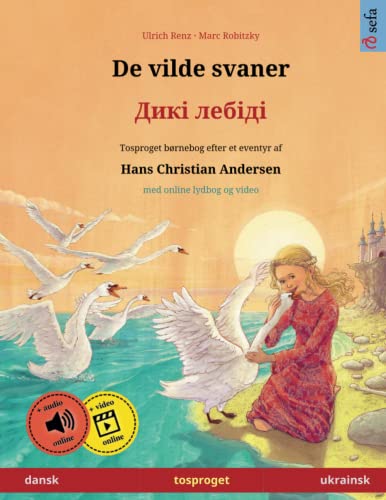De vilde svaner – Дикі лебіді (dansk – ukrainsk): Tosproget børnebog ...