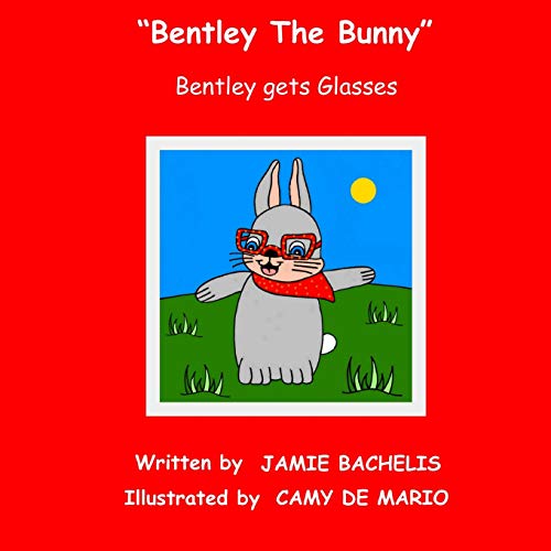 Bentley The Bunny Bentley gets Glasses by Jamie Bachelis Goodreads