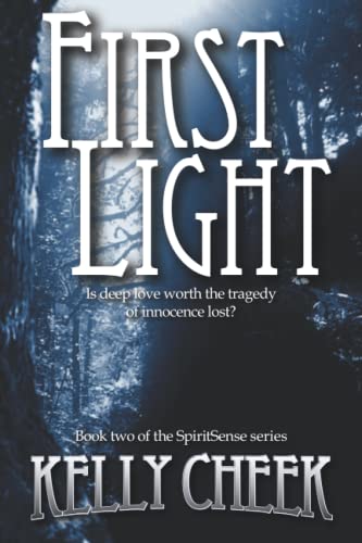 First Light (SpiritSense Series) by Kelly Cheek | Goodreads