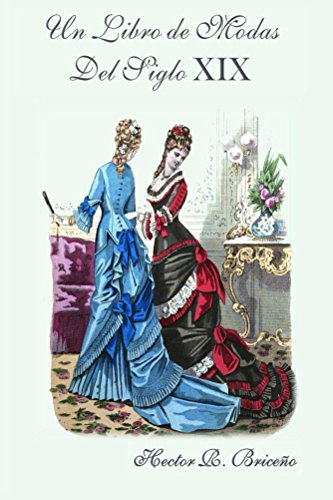 Un Libro de Modas Del Siglo XIX (Libros de la Moda en el Siglo XIX) by ...