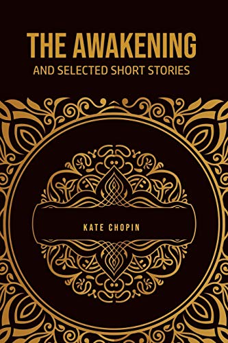 The Awakening: and Selected Short Stories by Kate Chopin | Goodreads