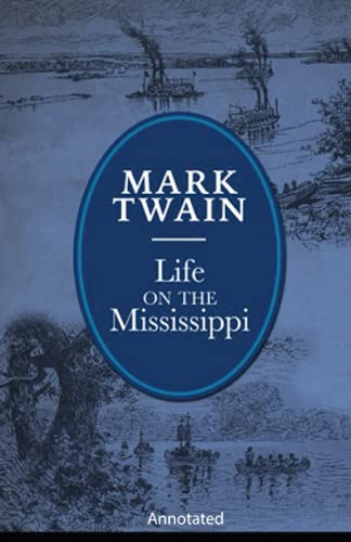 Life On The Mississippi Annotated by Mark Twain | Goodreads