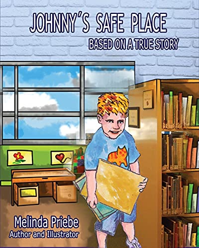 Johnny Safe Johnny's Safe Place: A True story by Melinda Priebe | Goodreads