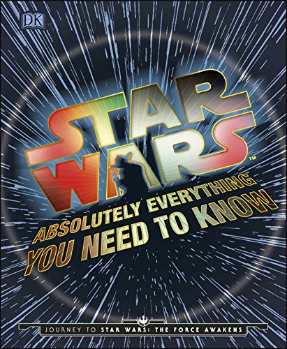 Star Wars Absolutely Everything You Need to Know by D.K. Publishing ...
