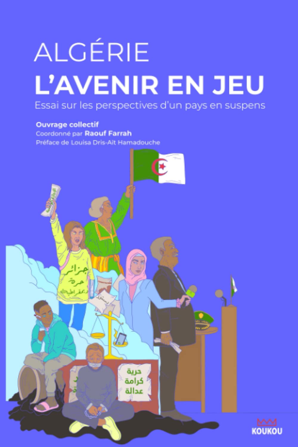 Algérie l'avenir en jeu Essai sur les perspectives d’un pays en suspens by Raouf Farrah