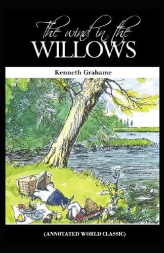 The Wind in the Willows : Annotated by Kenneth Grahame | Goodreads