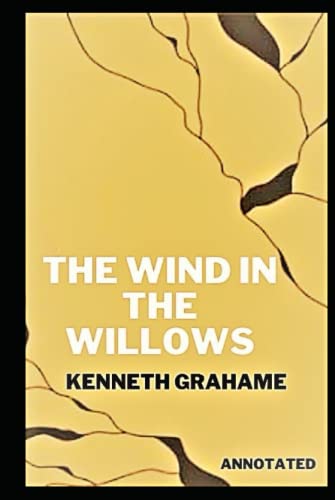 The Wind in the Willows (Annotated) by Kenneth Grahame | Goodreads