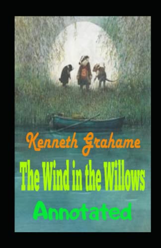 The Wind in the Willows Annotated by Kenneth Grahame | Goodreads