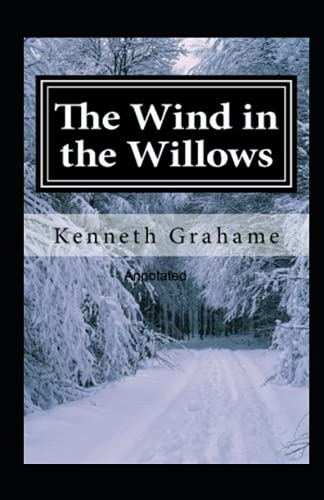 The Wind in the Willows Annotated by Kenneth Grahame | Goodreads