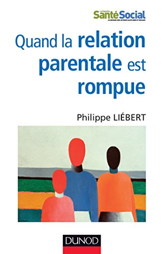 Rompue Quand la relation parentale est rompue : Dysparentalité extrême et ...