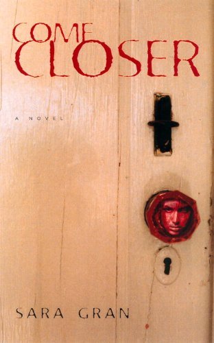 Come Closer: A Novel
