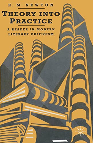 Theory into Practice: A Reader in Modern Literary Criticism: A Reader ...