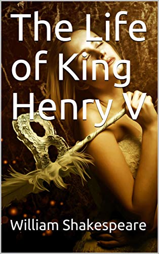 The Life of King Henry V by William Shakespeare | Goodreads