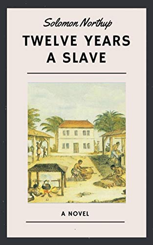Solomon Northup: Twelve Years a Slave by Solomon Northup | Goodreads