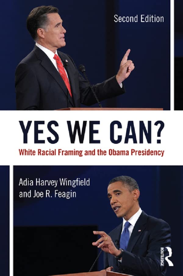 Yes We Can? White Racial Framing and the Obama Presidency by Adia