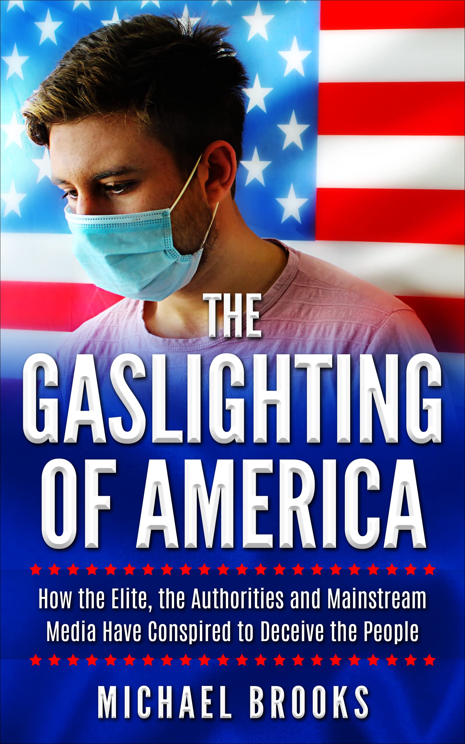 The Gaslighting of America How the Elite, the Authorities and