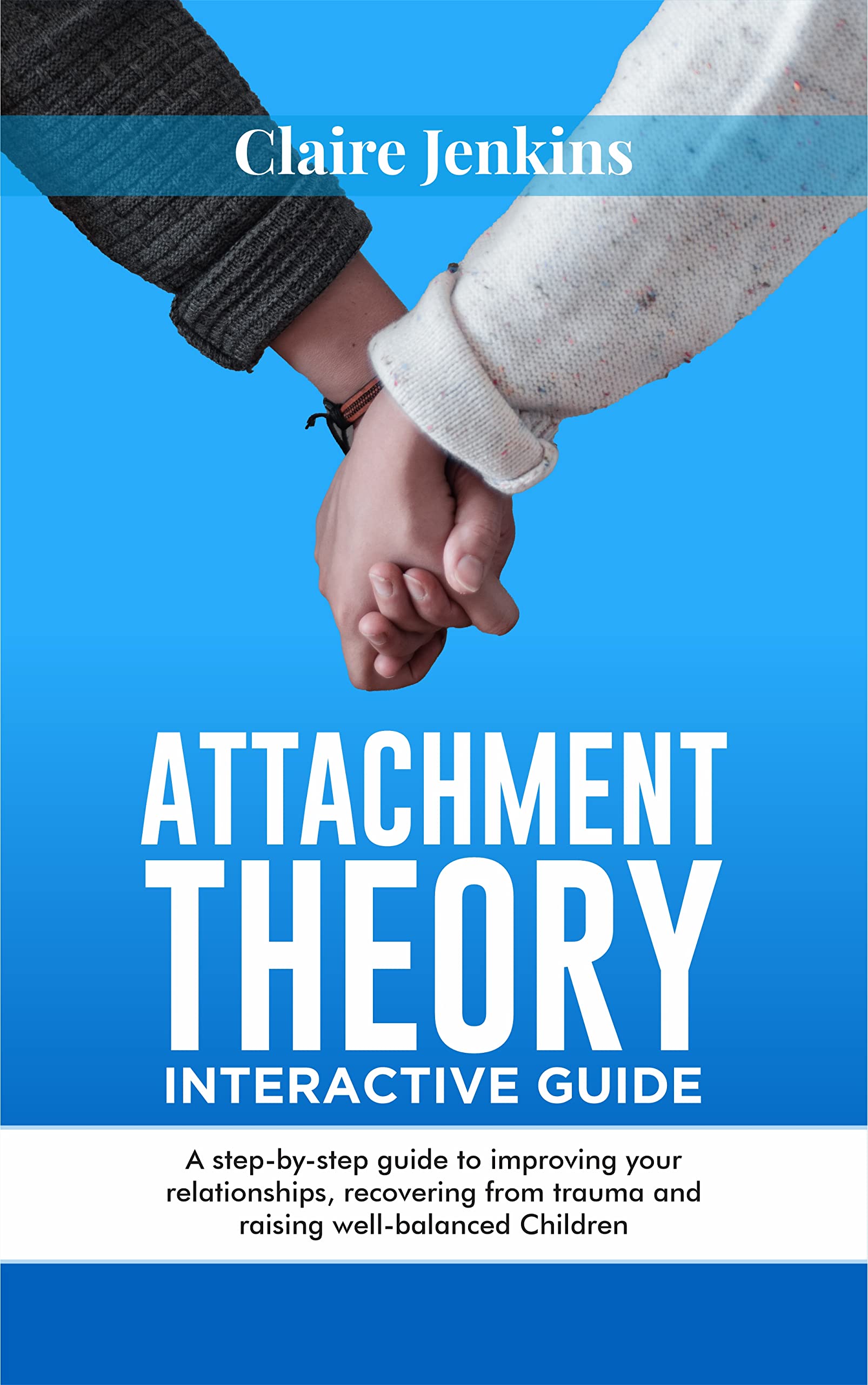 Attachment Theory Interactive Guide: A Step by Step Guide to Improve ...