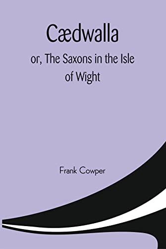 Cædwalla: or, The Saxons in the Isle of Wight by Frank Cowper | Goodreads
