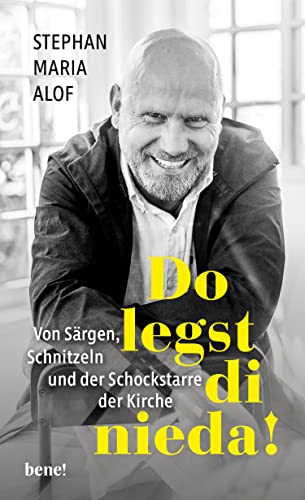 Do legst di nieda!: Von Särgen, Schnitzeln und der Schockstarre der ...