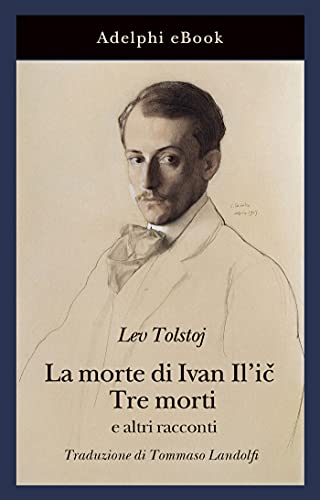 La morte di Ivan Il'ič · Tre morti: e altri racconti