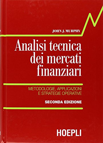 Analisi tecnica dei mercati finanziari. Metodologie, applicazioni e  strategie operative by John J. Murphy | Goodreads