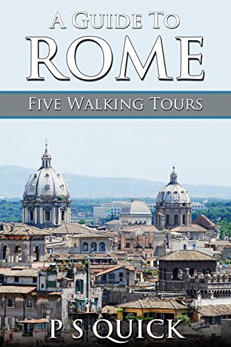 A Guide to Rome: Five Walking Tours by P.S. Quick | Goodreads