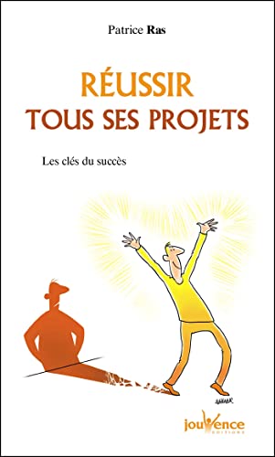 Réussir tous ses projets (French Edition) by Patrice Ras | Goodreads