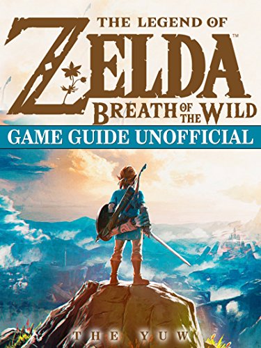 The Legend of Zelda Breath of The Wild Game Guide Unofficial by The Yuw ...