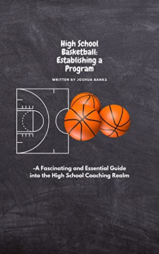High School Basketball: Establishing a Program by Joshua R. Banks ...