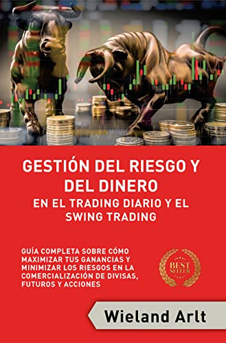 Gestión Del Riesgo Y Del Dinero Para El Trading Diario Y El Swing ...