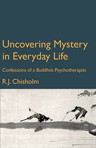 Uncovering Mystery in Everyday Life: Confessions of a Buddhist ...