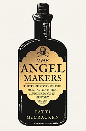 The Angel Makers: The true story of the most astonishing murder ring in history – a Best True Crime book, perfect for Halloween spooky season reading