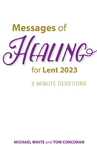 Messages of Healing for Lent 2023: 3-Minute Devotions