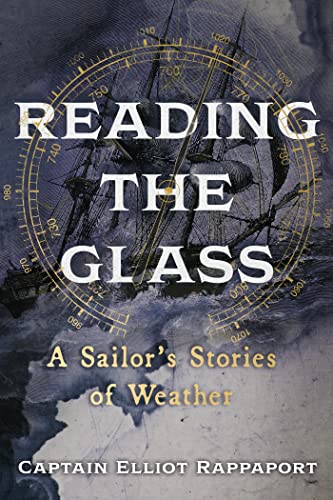 Elliot Rappaport Author Reading the Glass: A Sailor's Stories of Weather by Elliot Rappaport ...