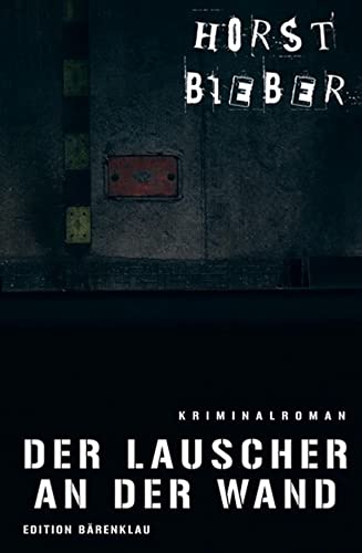 Der Horcher An Der Wand Hört Seine Eigene Schand Der Lauscher an der Wand (German Edition) by Horst Bieber | Goodreads