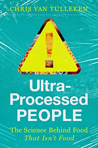Ultra-Processed People: Why We Can't Stop Eating Food That Isn't Food