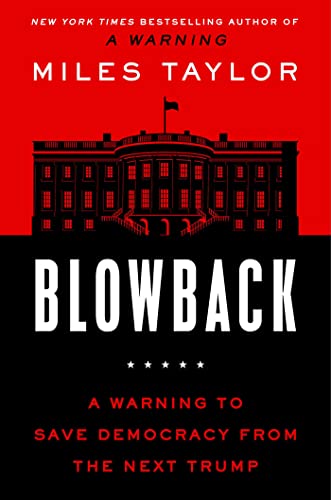 Blowback A Warning to Save Democracy from the Next Trump