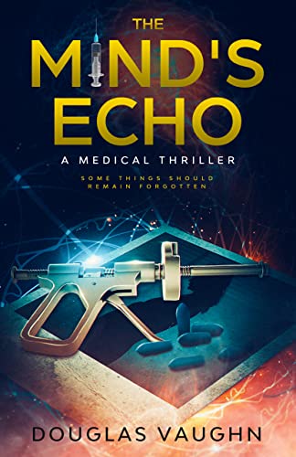 The Mind's Echo: A Dr. Theo Raden Medical Thriller Book 1