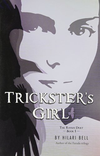 Trickster's Girl: The Raven Duet Book #1 by Hilari Bell | Goodreads