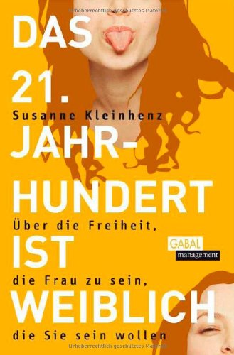 Das 21. Jahrhundert ist weiblich - Weiblich bewegt und erfolgreich in