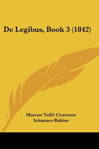 De Legibus, Book 3 (1842) (Latin Edition) by Marcus Tullius Cicero