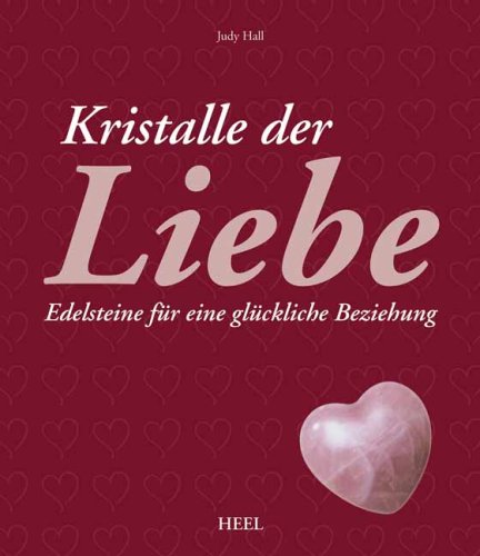 Kristalle der Liebe Edelsteine für eine glückliche Beziehung; by Judy