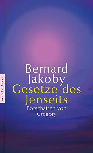 Gesetze des Jenseits: Botschaften von Grégory by Bernard Jakoby | Goodreads