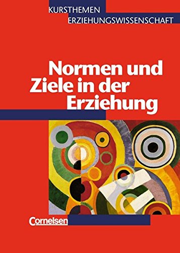 Kursthemen Erziehungswissenschaft 5. Normen und Ziele in der Erziehung by Georg Bubolz | Goodreads
