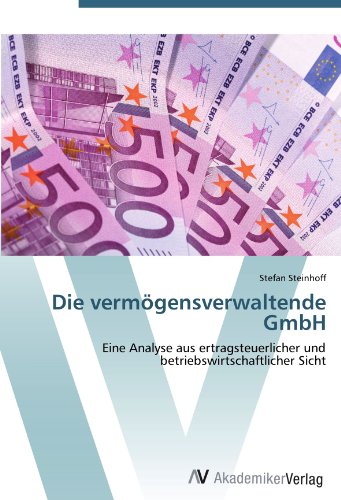 Die vermögensverwaltende GmbH: Eine Analyse aus ertragsteuerlicher und ...